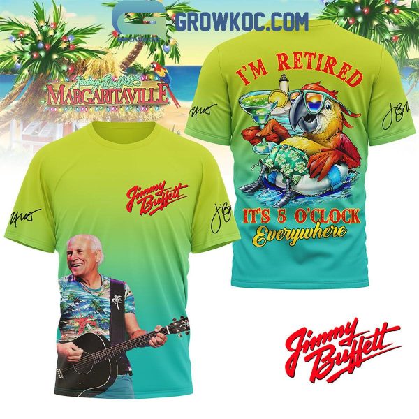 Jimmy Buffet I’m Retired It’s 5 O’clock Everywhere Shirt
