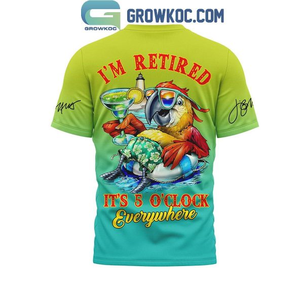 Jimmy Buffet I’m Retired It’s 5 O’clock Everywhere Shirt